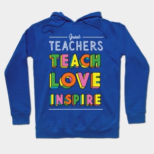 Teachers Teach Love Inspire - Thank You Gift for Preschool Kindergarten Hoodie